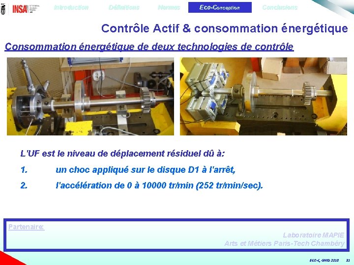 Introduction Définitions Normes Eco-Conception Conclusions Contrôle Actif & consommation énergétique Consommation énergétique de deux