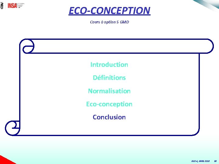 ECO-CONCEPTION Cours à option 5 GMD Introduction Définitions Normalisation Eco-conception Conclusion ECO-C, GMD 2018