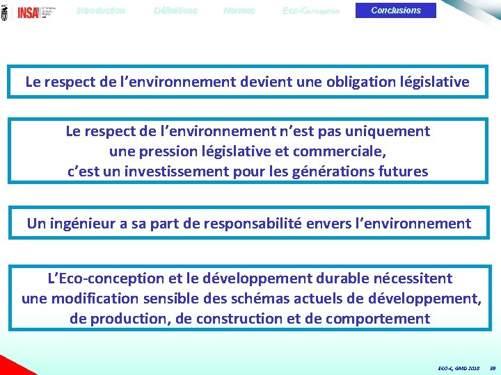 Introduction Définitions Normes Eco-Conception Conclusions Le respect de l’environnement devient une obligation législative Le