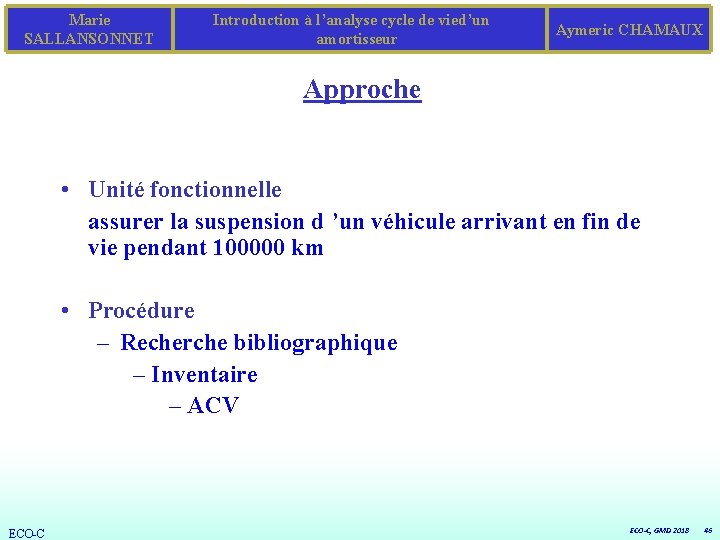 Marie SALLANSONNET Introduction à l’analyse cycle de vied’un amortisseur Aymeric CHAMAUX Approche • Unité