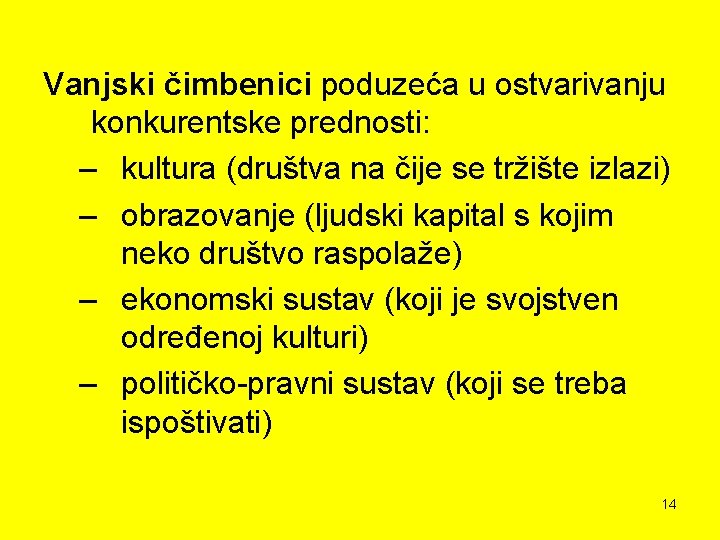 Vanjski čimbenici poduzeća u ostvarivanju konkurentske prednosti: – kultura (društva na čije se tržište