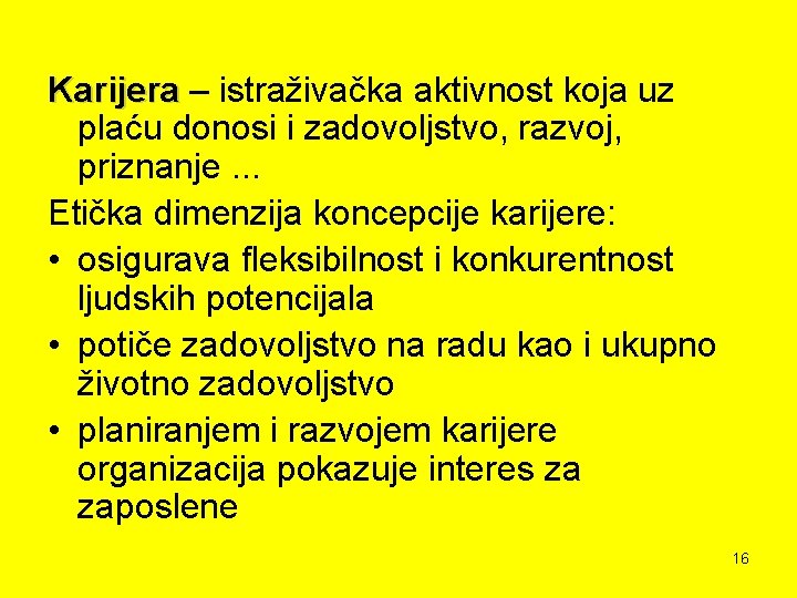 Karijera – istraživačka aktivnost koja uz plaću donosi i zadovoljstvo, razvoj, priznanje. . .