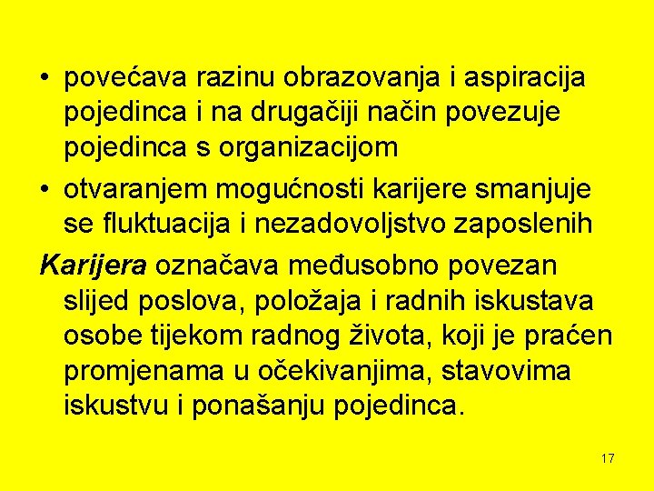  • povećava razinu obrazovanja i aspiracija pojedinca i na drugačiji način povezuje pojedinca