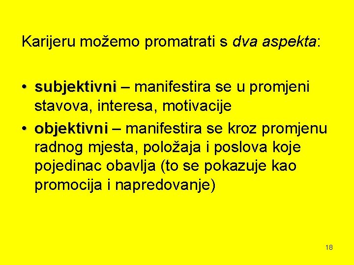 Karijeru možemo promatrati s dva aspekta: • subjektivni – manifestira se u promjeni stavova,