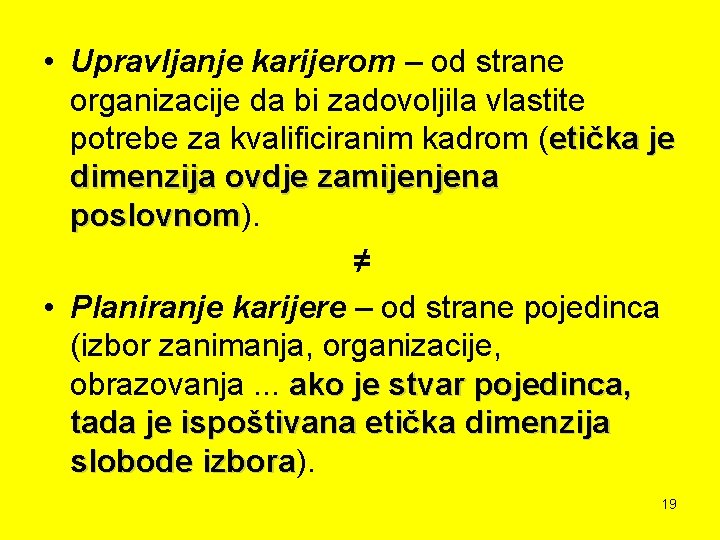  • Upravljanje karijerom – od strane organizacije da bi zadovoljila vlastite potrebe za