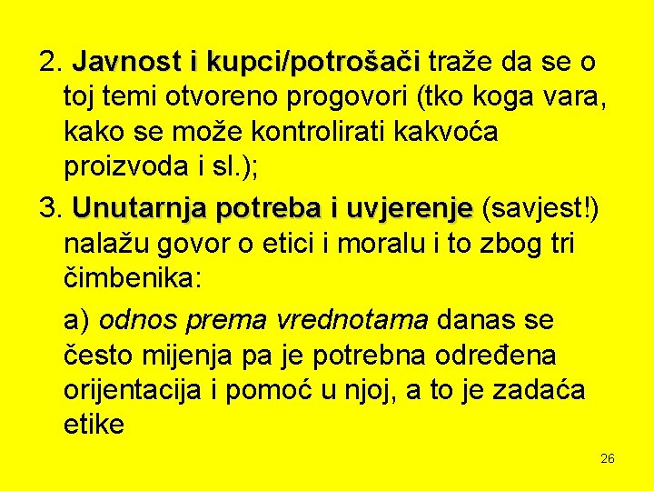 2. Javnost i kupci/potrošači traže da se o toj temi otvoreno progovori (tko koga