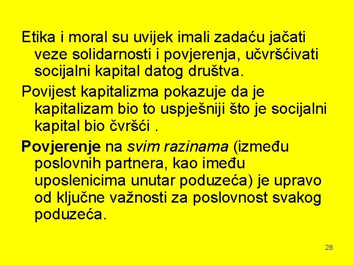 Etika i moral su uvijek imali zadaću jačati veze solidarnosti i povjerenja, učvršćivati socijalni