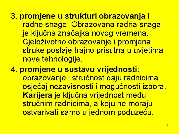 3. promjene u strukturi obrazovanja i radne snage: Obrazovana radna snaga je ključna značajka