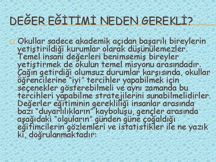 DEĞER EĞİTİMİ NEDEN GEREKLİ? � Okullar sadece akademik açıdan başarılı bireylerin yetiştirildiği kurumlar olarak