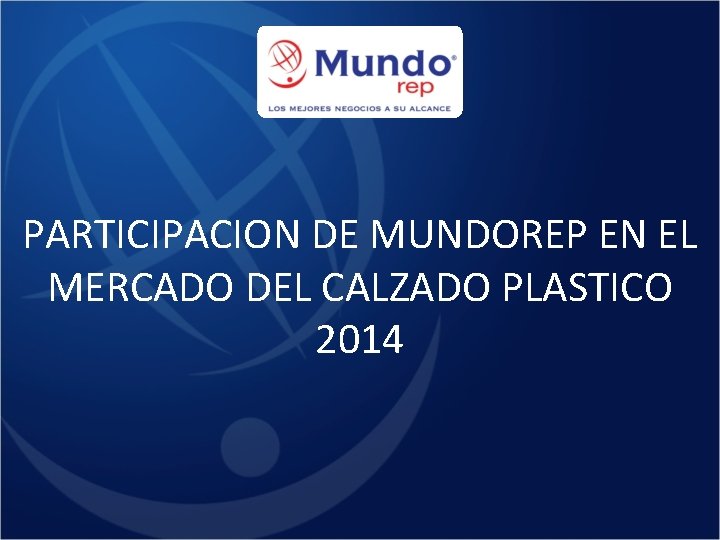 PARTICIPACION DE MUNDOREP EN EL MERCADO DEL CALZADO PLASTICO 2014 
