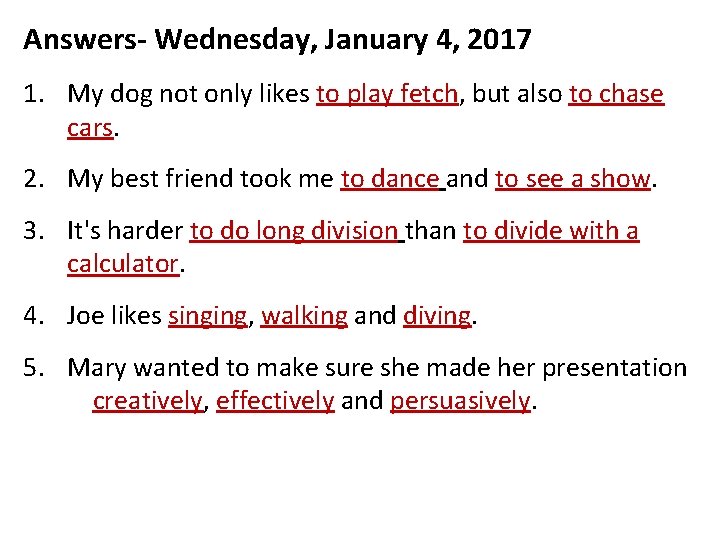 Answers- Wednesday, January 4, 2017 1. My dog not only likes to play fetch,