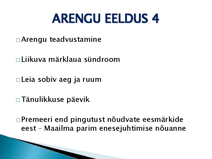 ARENGU EELDUS 4 � Arengu teadvustamine � Liikuva märklaua sündroom � Leia sobiv aeg