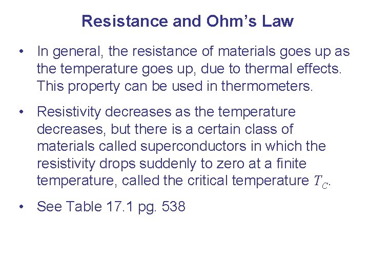 Resistance and Ohm’s Law • In general, the resistance of materials goes up as