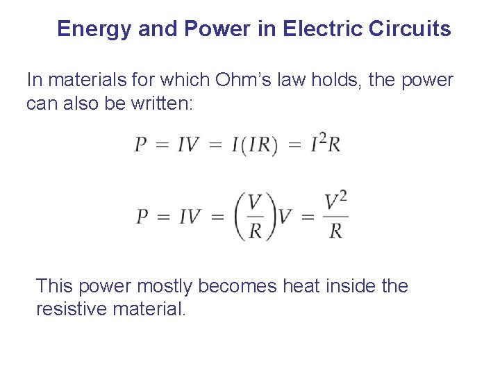 Energy and Power in Electric Circuits In materials for which Ohm’s law holds, the