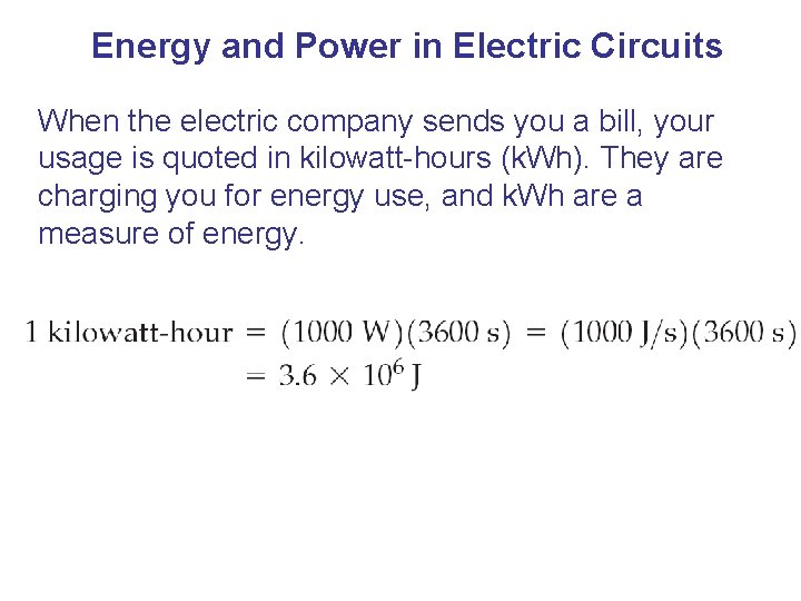 Energy and Power in Electric Circuits When the electric company sends you a bill,