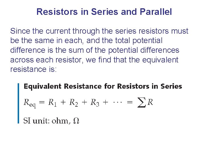 Resistors in Series and Parallel Since the current through the series resistors must be