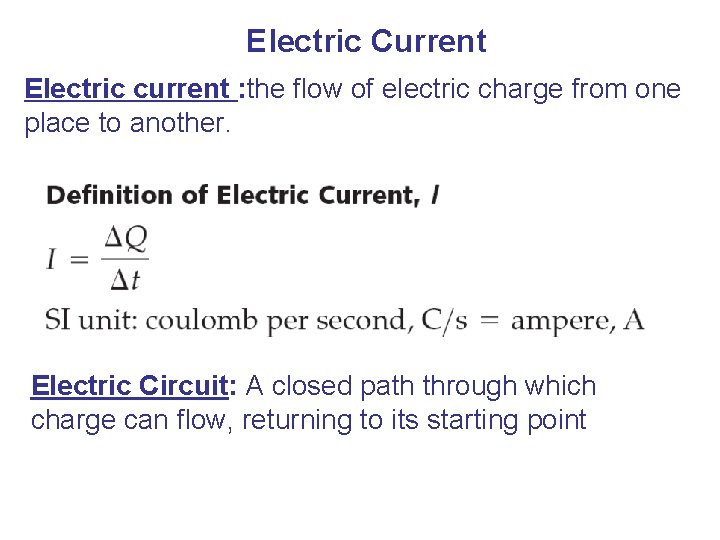 Electric Current Electric current : the flow of electric charge from one place to