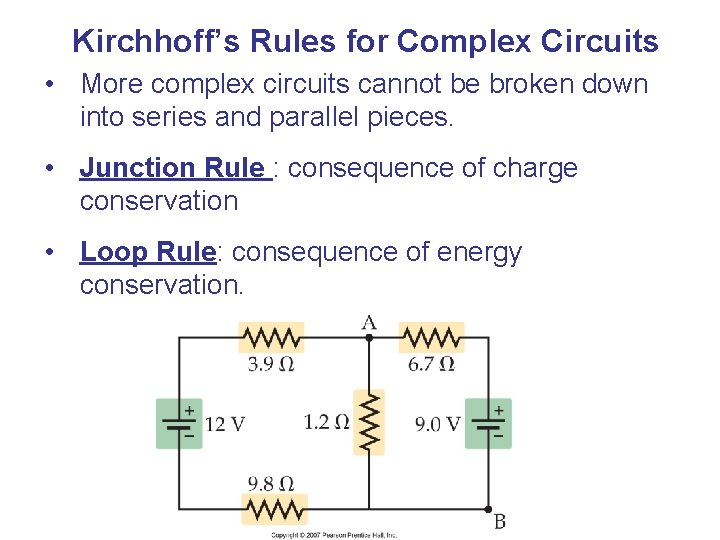 Kirchhoff’s Rules for Complex Circuits • More complex circuits cannot be broken down into