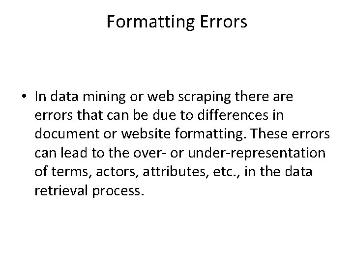 Formatting Errors • In data mining or web scraping there are errors that can