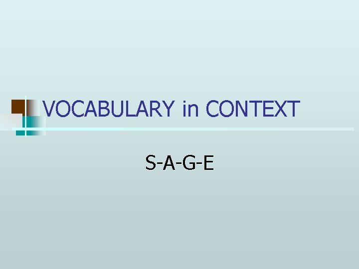 VOCABULARY in CONTEXT S-A-G-E 