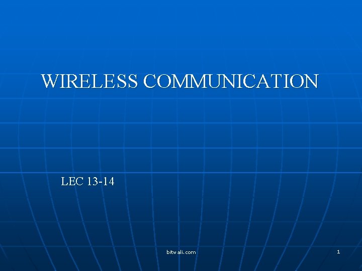 WIRELESS COMMUNICATION LEC 13 -14 bitwali. com 1 