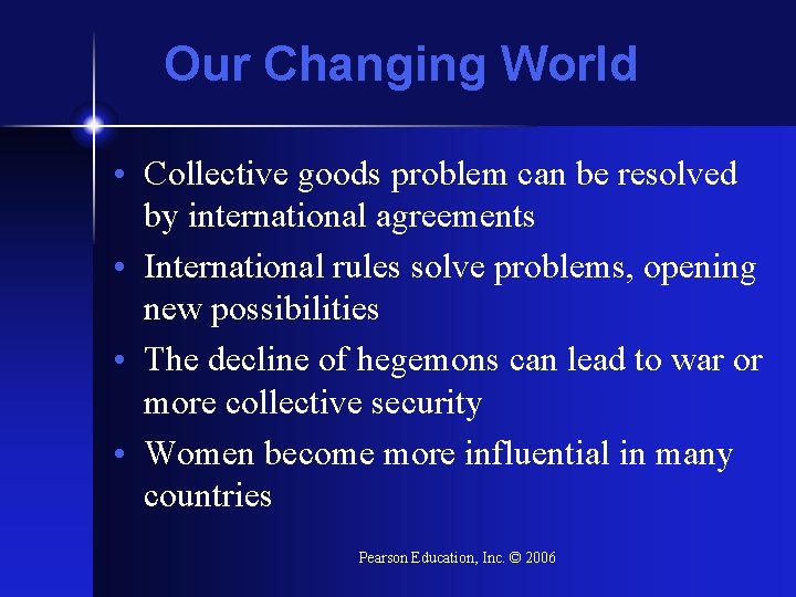 Our Changing World • Collective goods problem can be resolved by international agreements •