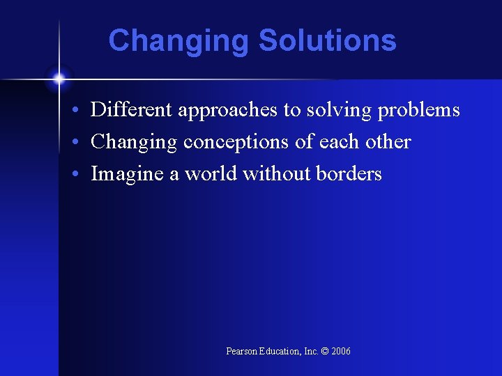 Changing Solutions • Different approaches to solving problems • Changing conceptions of each other