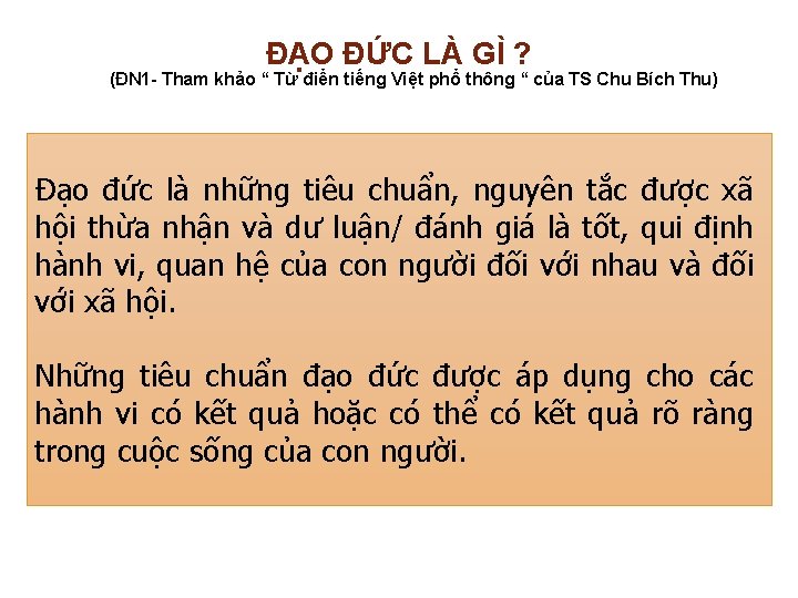 ĐẠO ĐỨC LÀ GÌ ? (ĐN 1 - Tham khảo “ Từ điển tiếng