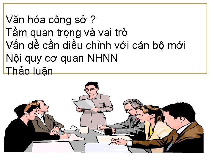 Văn hóa công sở ? Tầm quan trọng và vai trò Vấn đề cần