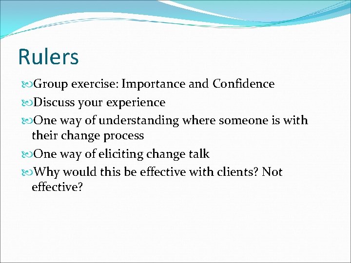 Rulers Group exercise: Importance and Confidence Discuss your experience One way of understanding where