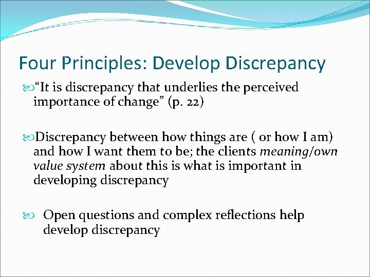 Four Principles: Develop Discrepancy “It is discrepancy that underlies the perceived importance of change”