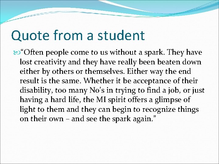 Quote from a student “Often people come to us without a spark. They have