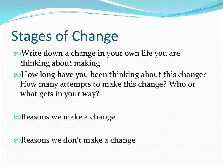 Stages of Change Write down a change in your own life you are thinking