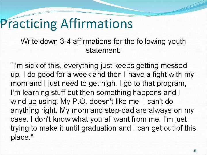 Practicing Affirmations Write down 3 -4 affirmations for the following youth statement: “I'm sick