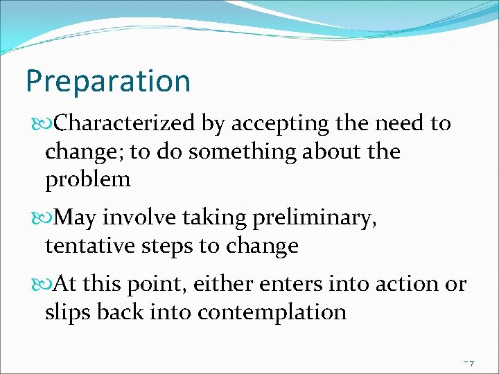 Preparation Characterized by accepting the need to change; to do something about the problem