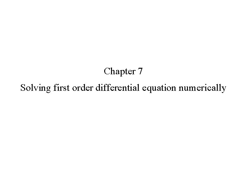 Chapter 7 Solving first order differential equation numerically 