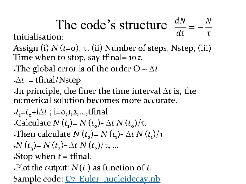 The code’s structure Initialisation: Assign (i) N (t=0), , (ii) Number of steps, Nstep,