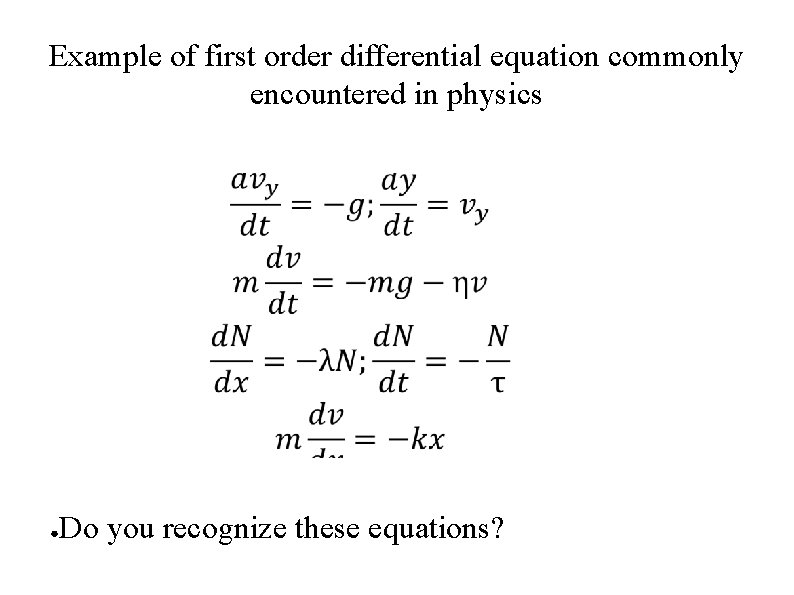 Example of first order differential equation commonly encountered in physics ● Do you recognize