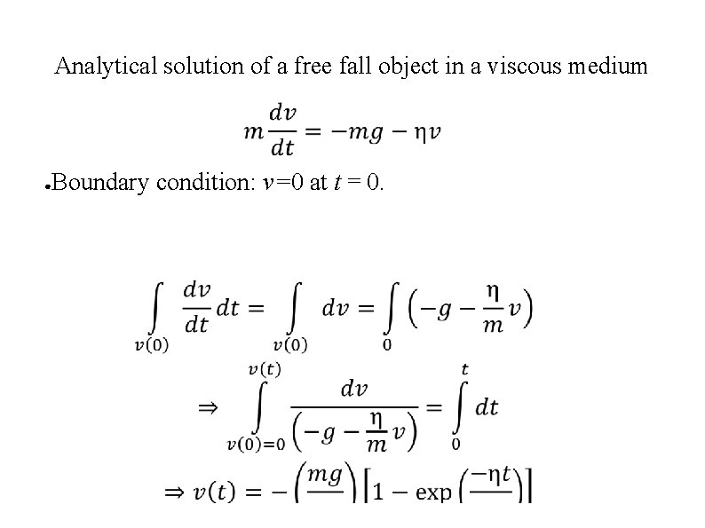 Analytical solution of a free fall object in a viscous medium Boundary condition: v=0