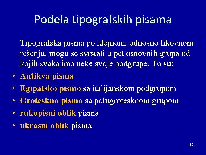 Podela tipografskih pisama • • • Tipografska pisma po idejnom, odnosno likovnom rešenju, mogu