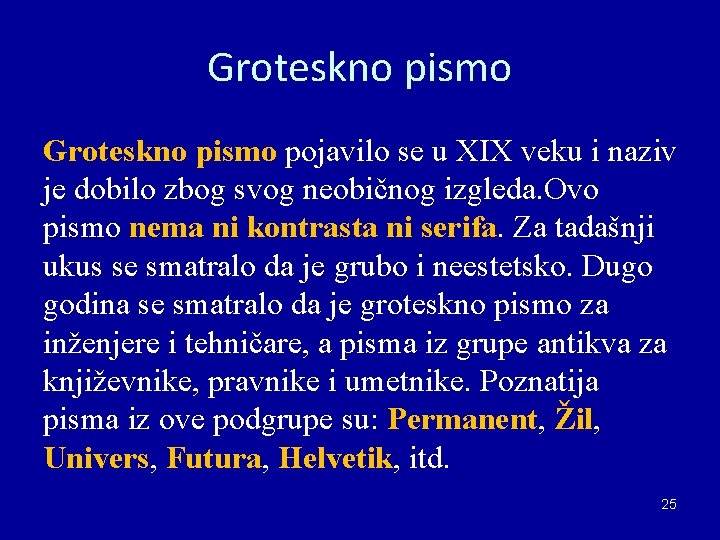 Groteskno pismo pojavilo se u XIX veku i naziv je dobilo zbog svog neobičnog