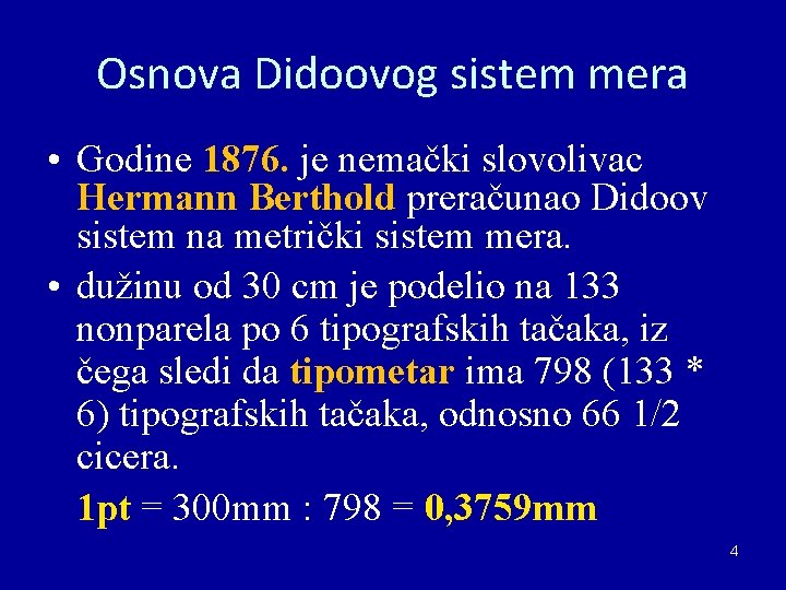 Osnova Didoovog sistem mera • Godine 1876. je nemački slovolivac Hermann Berthold preračunao Didoov