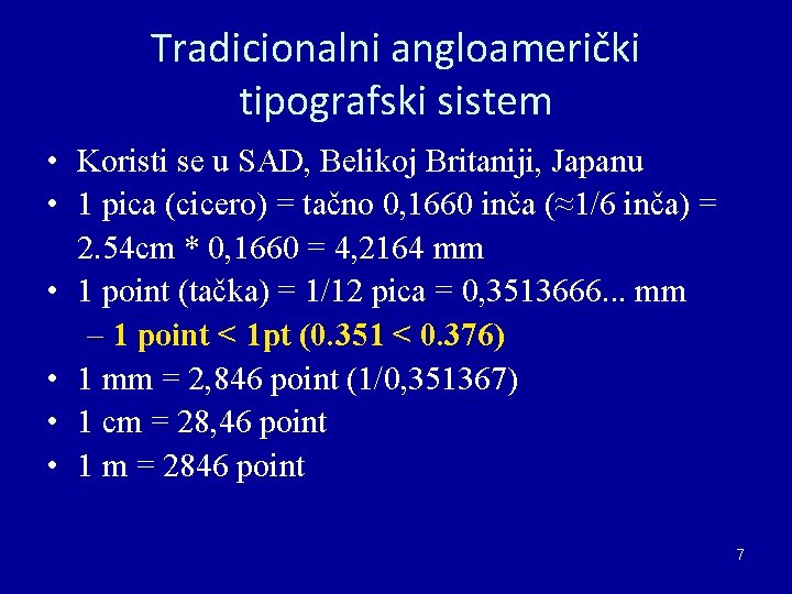 Tradicionalni angloamerički tipografski sistem • Koristi se u SAD, Belikoj Britaniji, Japanu • 1