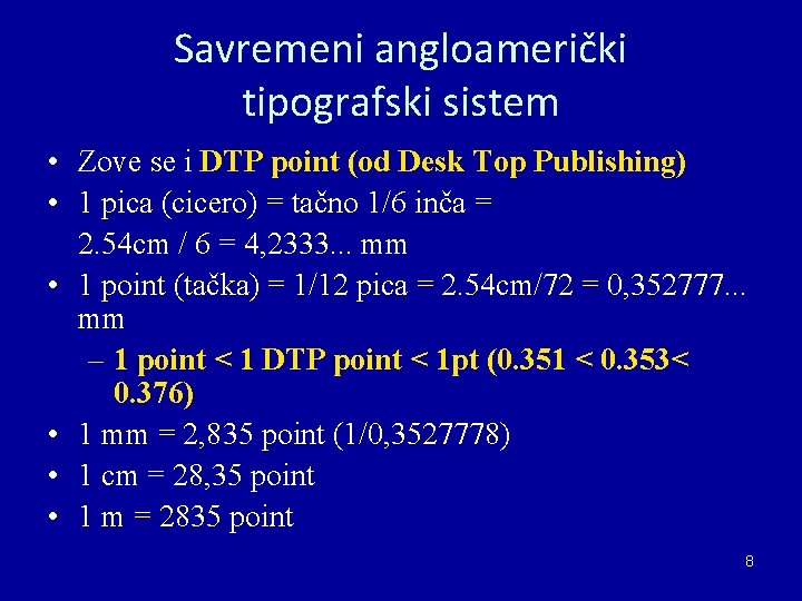Savremeni angloamerički tipografski sistem • Zove se i DTP point (od Desk Top Publishing)