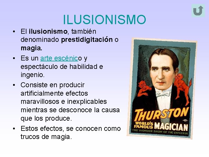 ILUSIONISMO • El ilusionismo, también denominado prestidigitación o magia. • Es un arte escénico ILUSIONISMO • El ilusionismo, también denominado prestidigitación o magia. • Es un arte escénico