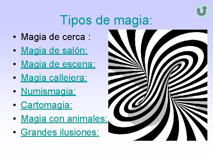 Tipos de magia: • • Magia de cerca : Magia de salón: Magia de Tipos de magia: • • Magia de cerca : Magia de salón: Magia de