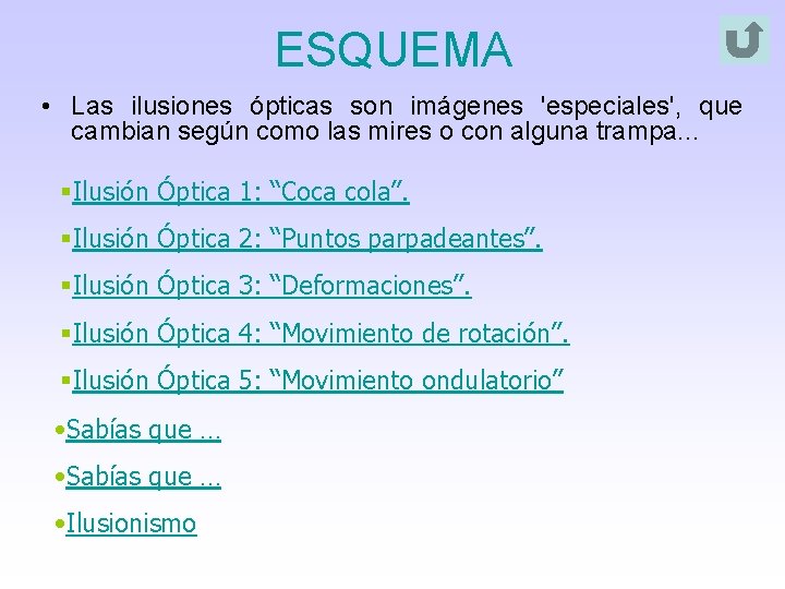 ESQUEMA • Las ilusiones ópticas son imágenes 'especiales', que cambian según como las mires ESQUEMA • Las ilusiones ópticas son imágenes 'especiales', que cambian según como las mires