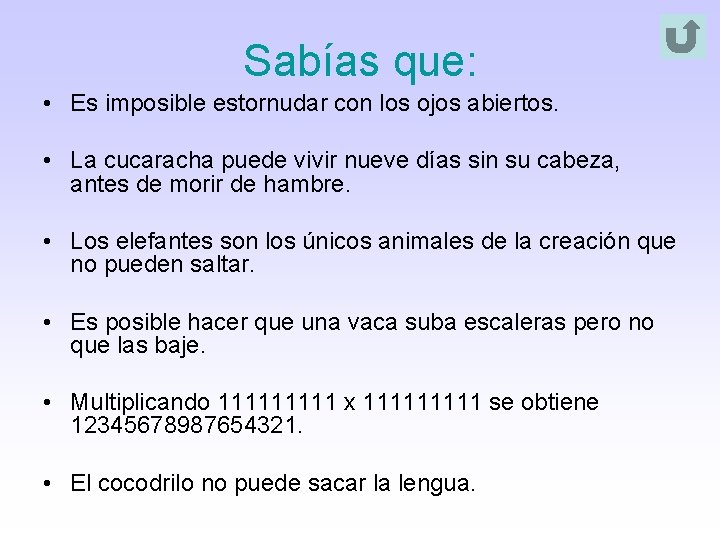 Sabías que: • Es imposible estornudar con los ojos abiertos. • La cucaracha puede Sabías que: • Es imposible estornudar con los ojos abiertos. • La cucaracha puede