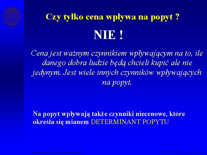 Czy tylko cena wpływa na popyt ? NIE ! Cena jest ważnym czynnikiem wpływającym