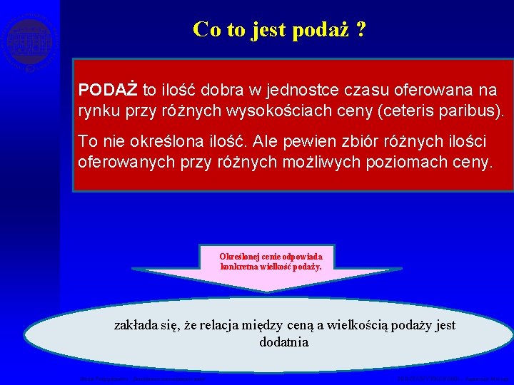 Co to jest podaż ? PODAŻ to ilość dobra w jednostce czasu oferowana na